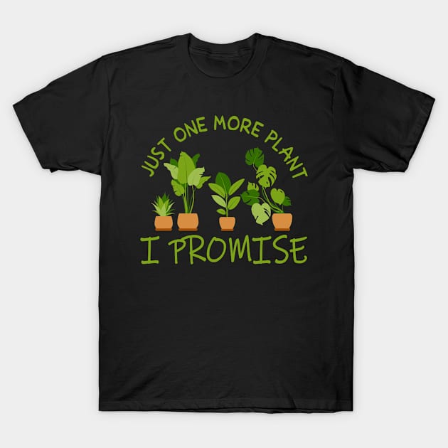 Just One More Plant Promise T-Shirt by mansour